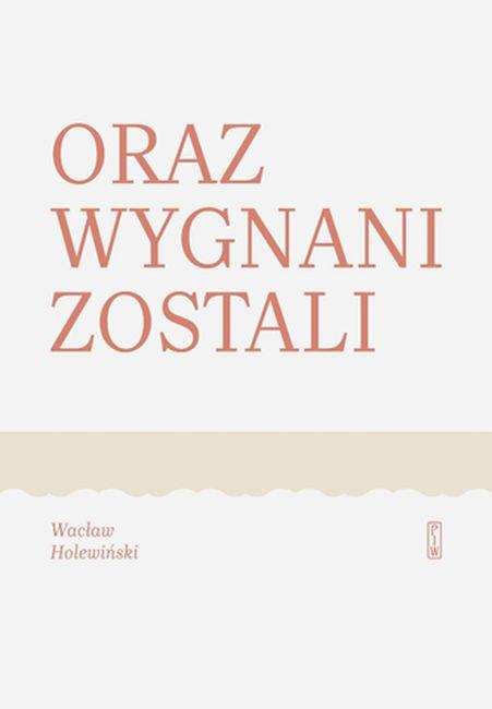 Oraz wygnani zostali, Wacław Holewiński