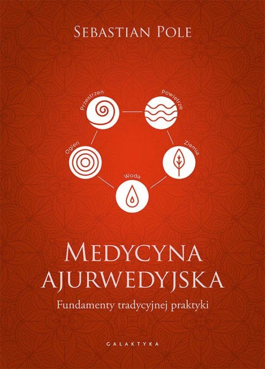 Medycyna ajurwedyjska. Fundamenty tradycyjnej...