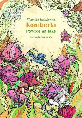 Koniberki. Powrót na łąkę, Weronika Szelęgiewicz