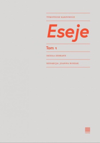 Eseje. Tom 1, Tymoteusz Karpowicz