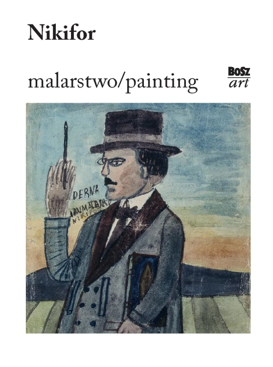 Nikifor. Malarstwo wyd. 2022, Zbigniew Wolanin