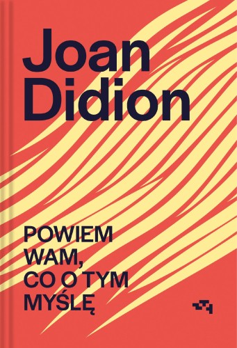 Powiem wam, co o tym myślę, Joan Didion