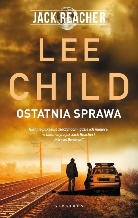 Ostatnia sprawa. Jack Reacher, Lee Child