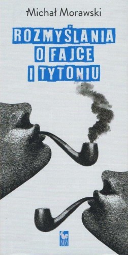 Rozmyślania o fajce i tytoniu, Michał Morawski