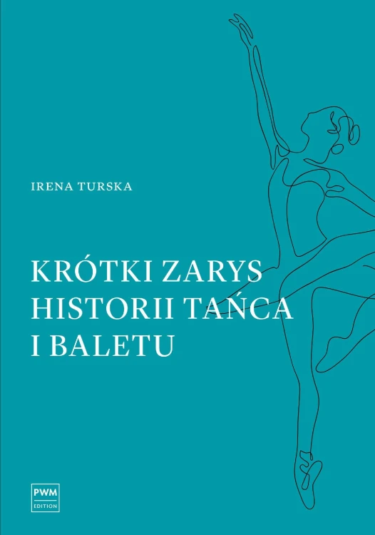 Krótki zarys historii tańca i baletu, Irena Turska