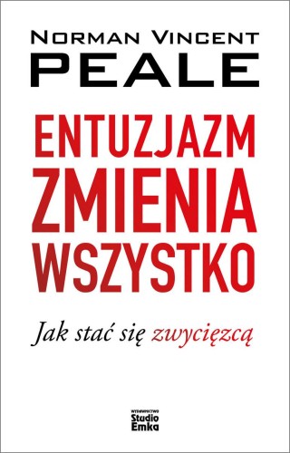 Entuzjazm zmienia wszystko, Norman V. Peale