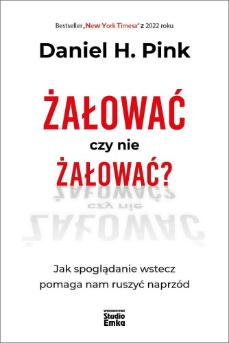 Żałować czy nie żałować? Jak spoglądanie...