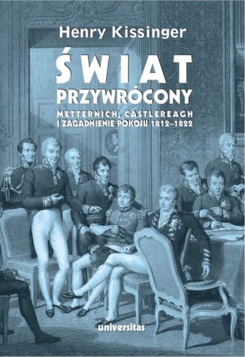 Świat przywrócony. Metternich, Castlereagh i...