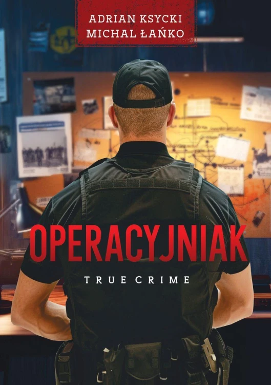 Operacyjniak. Tom 1, Adrian Ksycki,Michał Łańko