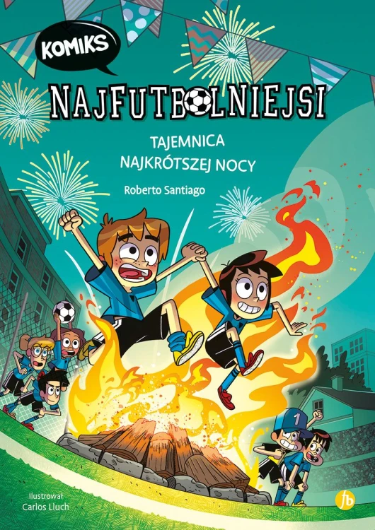 Tajemnica najkrótszej nocy. Najfutbolniejsi....