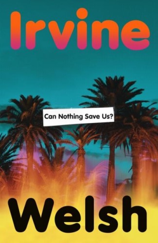 Can Nothing Save Us?, Irvine Welsh