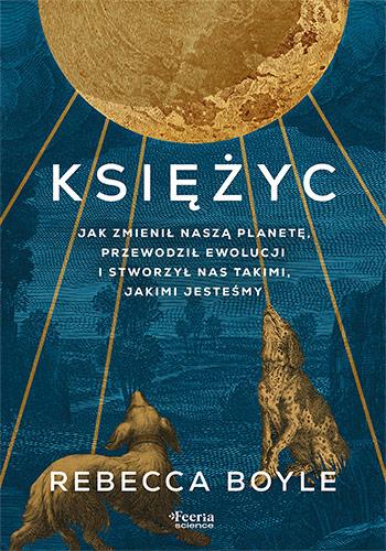 Księżyc. Jak zmienił naszą planetę, przewodził...