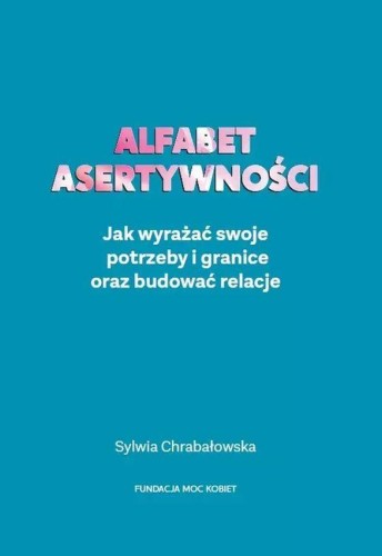 Alfabet asertywności. Jak wyrażać swoje...