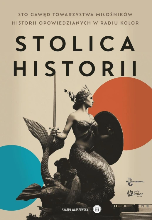 Stolica historii. Sto gawęd Towarzystwa...