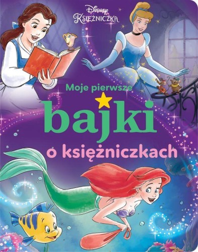 Moje pierwsze bajki o księżniczkach. Disney...