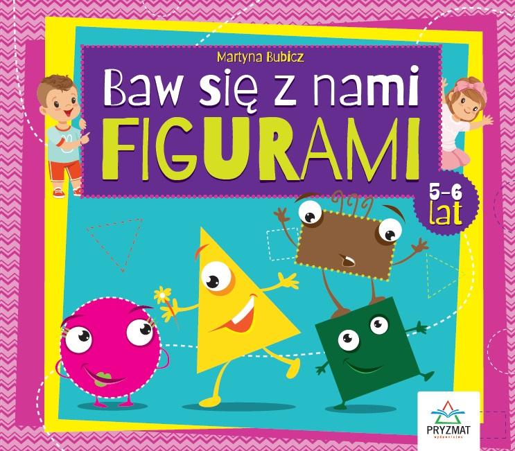 Baw się z nami figurami. 5-6 lat, Martyna Bubicz