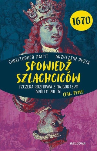 Spowiedź szlachciców 1670. Szczera rozmowa z...
