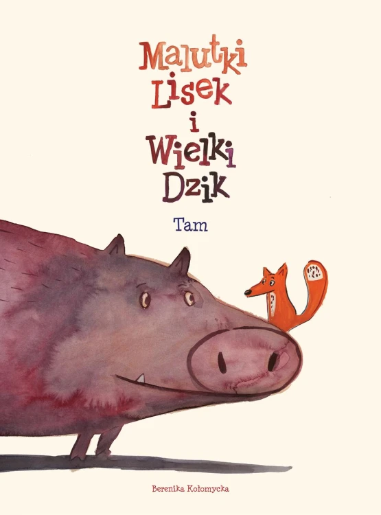 Malutki Lisek i Wielki Dzik. Tam. Tom 1