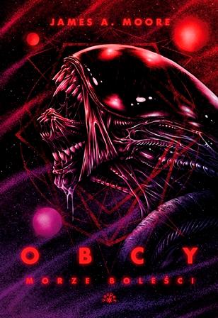 Morze boleści. Obcy, James A. Moore