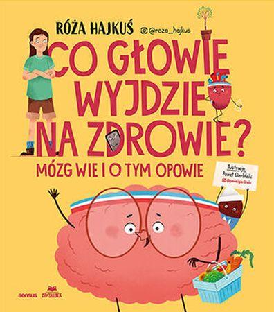 Co głowie wyjdzie na zdrowie? Mózg wie i o tym...