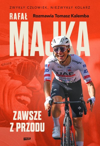 Rafał Majka. Zawsze z przodu. Rozmawia Tomasz...
