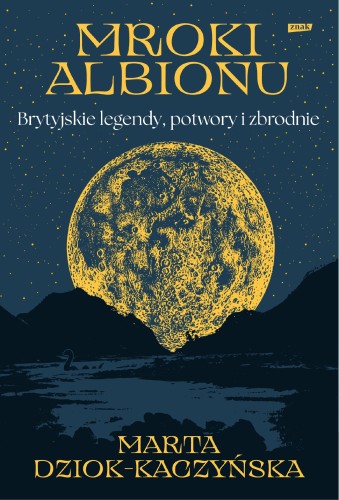 Mroki Albionu. Brytyjskie legendy, potwory i...