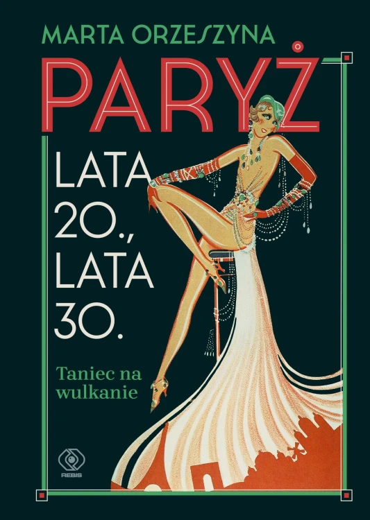 Paryż. Lata 20., lata 30. Taniec na wulkanie