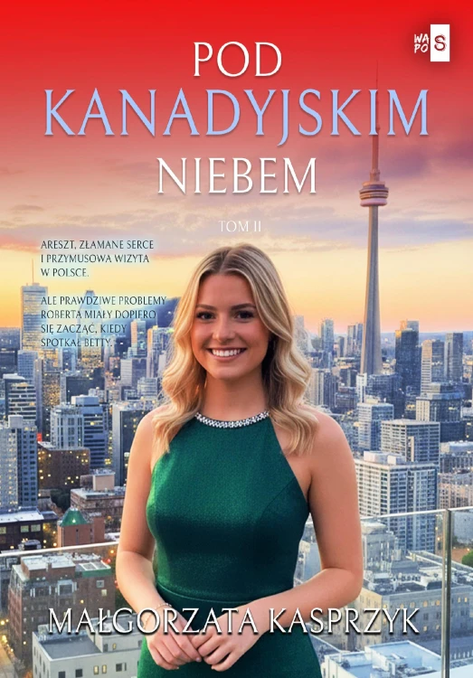 Pod kanadyjskim niebem. Tom 2, Małgorzata Kasprzyk