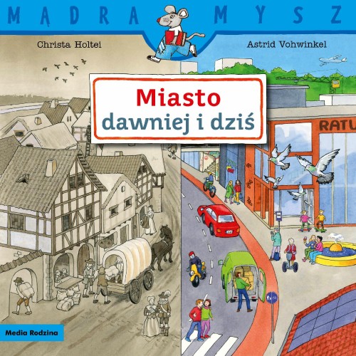 Miasto dawniej i dziś.. Mądra Mysz, Christa Holtei