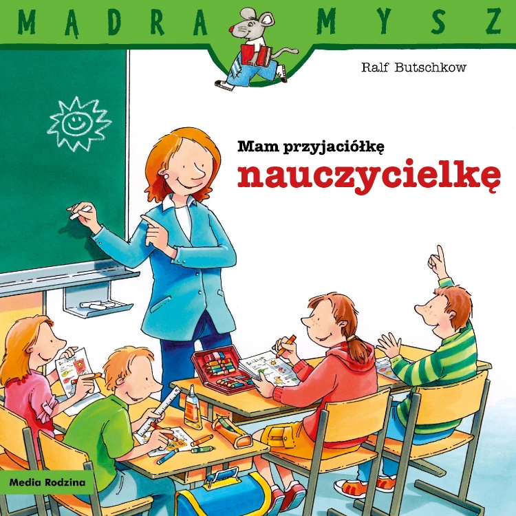 Mam przyjaciółkę nauczycielkę. Mądra Mysz wyd....