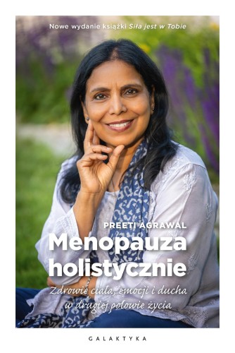 Menopauza holistycznie. Zdrowie ciała, emocji...
