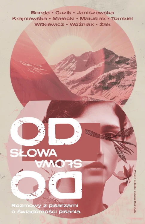 Od słowa do słowa. Rozmowy z pisarzami o...
