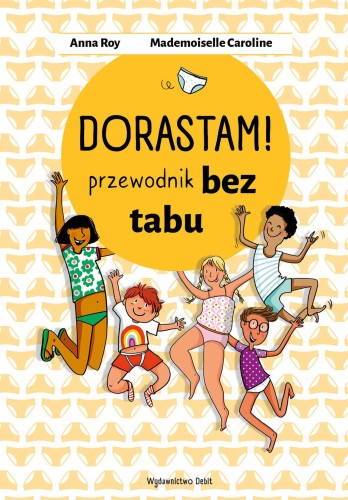 Dorastam! Przewodnik bez tabu, Anna Roy