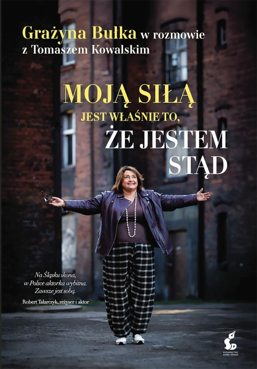 Moją siłą jest właśnie to, że jestem stąd....