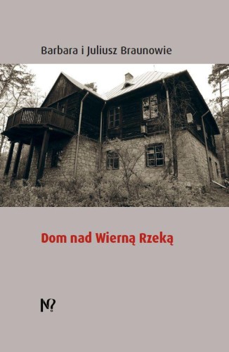 Dom nad Wierną Rzeką, Barbara Braun,Juliusz Braun