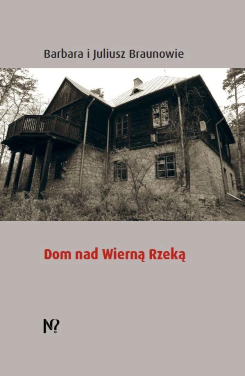 Dom nad Wierną Rzeką, Barbara Braun,Juliusz Braun