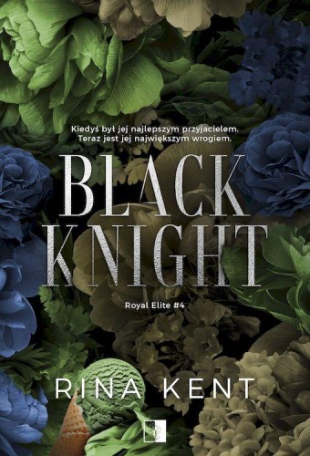 Black Knight. Royal Elite. Tom 4, Rina Kent