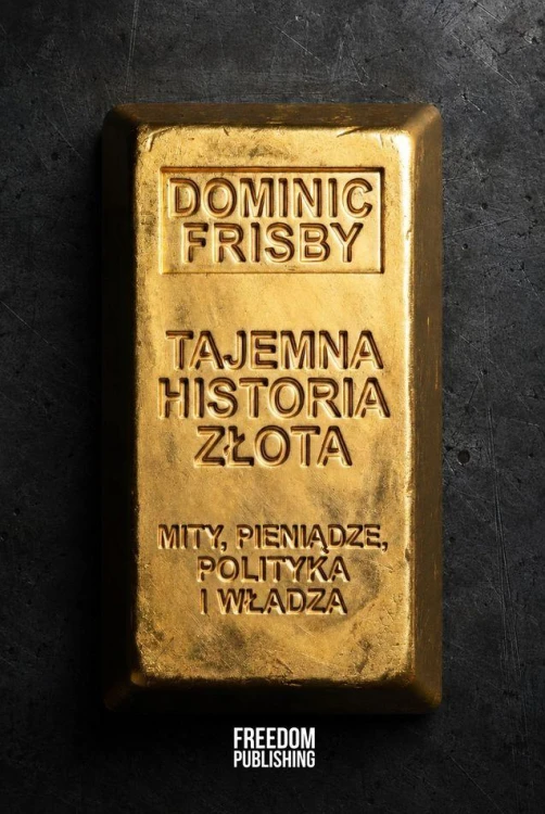Tajemna historia złota. Mity, pieniądze,...