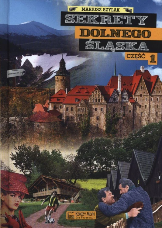 Sekrety Dolnego Śląska. Sekrety, Mariusz Szylak