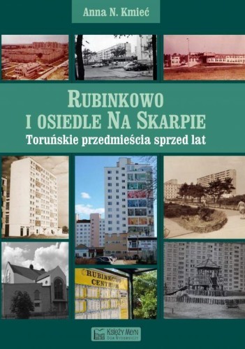 Rubinkowo i Osiedle na Skarpie. Toruńskie...