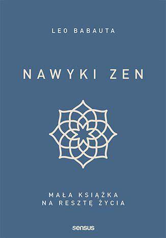 Nawyki zen. Mała książka na resztę życia
