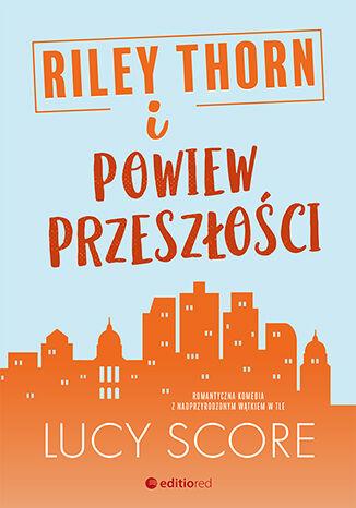 Riley Thorn i powiew przeszłości, Lucy Score