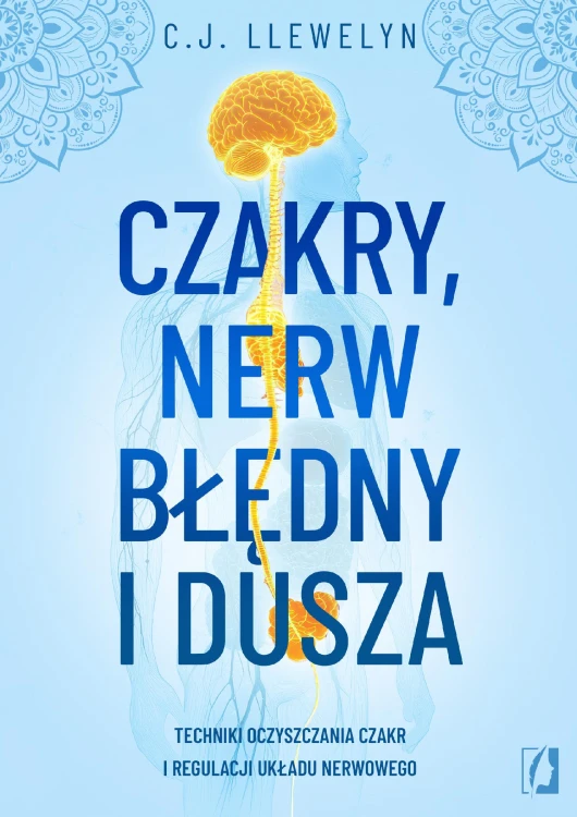 Czakry, nerw błędny i dusza. Techniki...