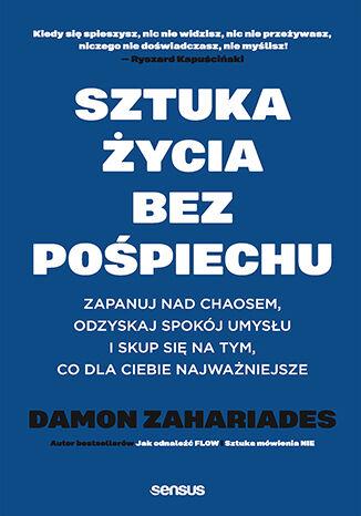 Sztuka życia bez pośpiechu. Zapanuj nad...