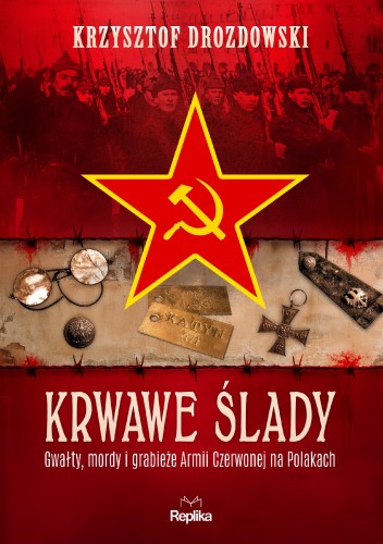 Krwawe ślady. Gwałty, mordy i grabieże Armii...