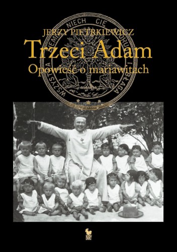 Trzeci Adam. Opowieść o mariawitach
