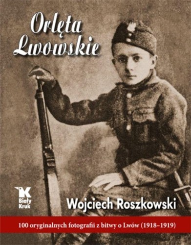 Orlęta lwowskie 100 oryginalnych fotografii z...
