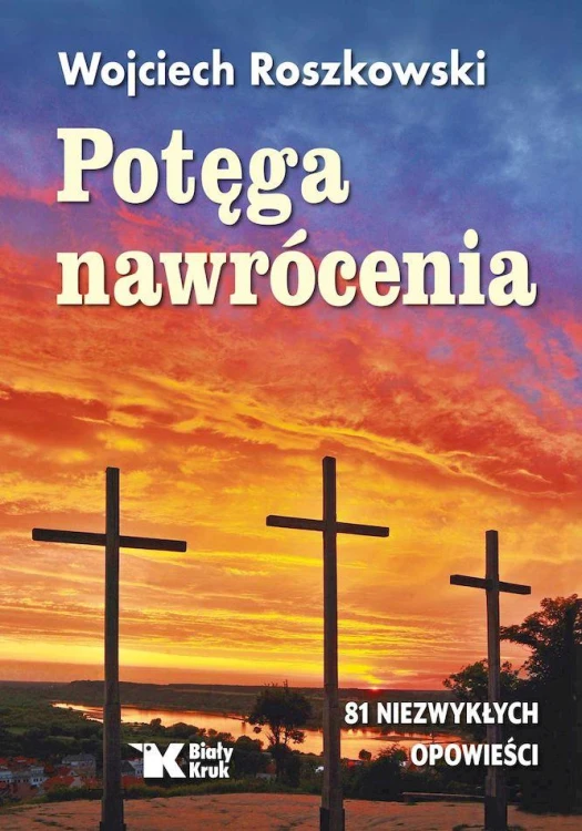 Potęga nawrócenia, Wojciech Roszkowski