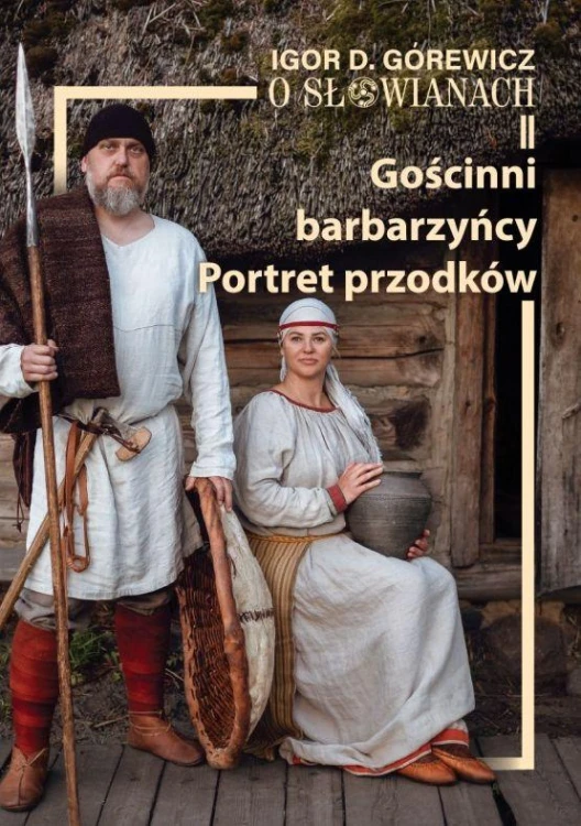 O Słowianach II. Gościnni barbarzyńcy. Portret...