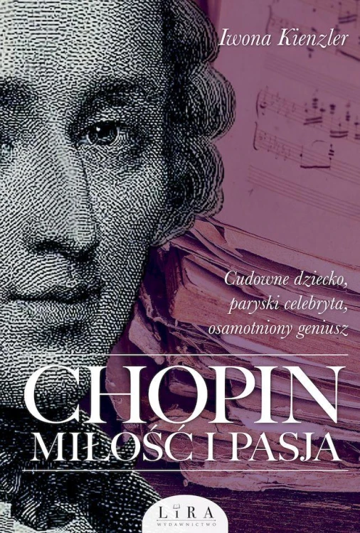 Chopin. Miłość i pasja wyd. 2, Iwona Kienzler
